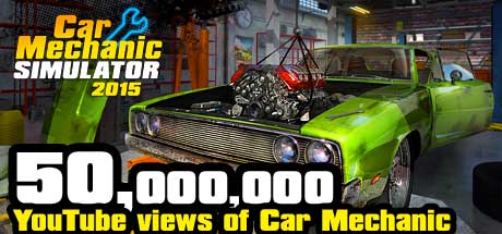 Car Mechanic Simulator - 50 milion views on YouTube
